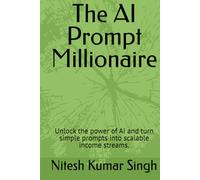 The AI Prompt Millionaire: How Smart Prompts Are Creating the Next Generation of AI Entrepreneurs