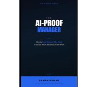 The AI-Proof Manager: How to Lead Humans Who Think in an Era When Machines Do the Work (The AI-Proof Series)