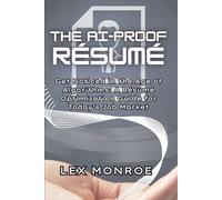 The AI-Proof Résumé: Get Noticed in the Age of Algorithms: A Résumé Optimization Guide for Today’s Job Market