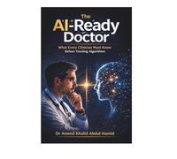 The AI-Ready Doctor: Rethinking Clinical Judgment, Responsibility, and Trust in the Age of Artificial Intelligence
