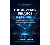 The AI-Ready Finance Data Core: Building the Trusted Foundation Before You Deploy a Single Agent