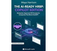 The AI-Ready HRBP: Microsoft Copilot Edition: Enterprise-Approved HR Prompts for Companies That Block ChatGPT