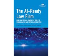 The AI-Ready Law Firm: How Lawyers Use Generative Tools to Work Smarter and Serve Clients Better