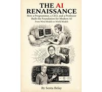 The AI Renaissance: How a Programmer, a CEO, and a Professor Built the Foundation for Modern AI