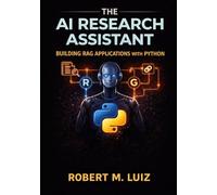 The AI Research Assistant: Building RAG Applications with Python