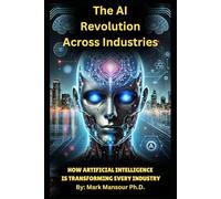 The AI Revolution Across Industries: How Artificial Intelligence is Transforming Every Industry (Technology and AI)