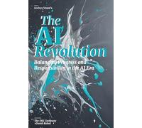 The AI Revolution: Balancing Progress and Responsibility in the AI Era