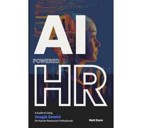 THE AI REVOLUTION IN HUMAN RESOURCES: A Guide to Using Google Gemini for HR Professionals