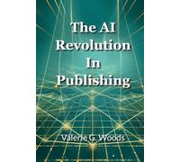 The AI Revolution in Publishing: How to Write Faster, Publish More, and Build Your Author Empire with Artificial Intelligence