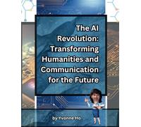 The AI Revolution: Transforming Humanities and Communication For the Future