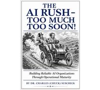 The AI Rush - Too Much Too Soon!: Building Reliable AI Organizations Through Operational Maturity