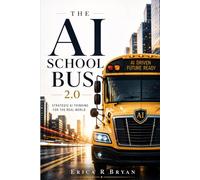 The AI School Bus 2.0: Strategic AI Thinking For The Real World