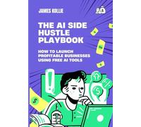 The AI Side Hustle Playbook: How to Launch Profitable Businesses Using Free AI Tools