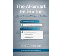 The AI-Smart Instructor: A Faculty Guide to Using AI in Teaching