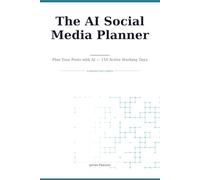 The AI Social Media Planner: Plan Your Posts with AI - 116 Active Working Days (AI Productivity Series)