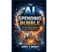 The AI Spending Bubble: Big Tech, Soaring Valuations, and the $Trillion Question