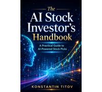 The AI Stock Investor’s Handbook: A Practical Guide to AI Investing
