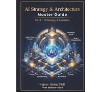 The AI Strategy & Architecture Master Guide: Part 1: Strategy & Execution