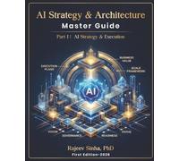 The AI Strategy & Architecture Master Guide: Part 1: Strategy & Execution