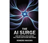The AI Surge: How Artificial Intelligence Will Shape Our Future and Power