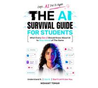 The AI Survival Guide for Students: What Every Gen Z Should Know About AI to Stay Ahead of The Game