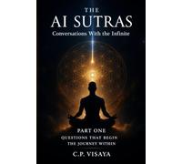 The AI Sutras: Conversations With the Infinite: QUESTIONS THAT BEGIN THE JOURNEY WITHIN - PART ONE