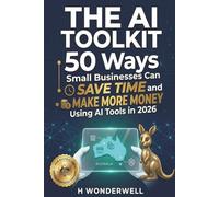 The AI Toolkit: 50 Ways Australian Small Businesses Can Save Time and Make More Money Using AI Tools in 2026