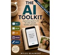 The AI Toolkit: A practical guide to AI for older people, families and carers (Large Print Edition)