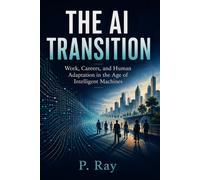 The AI Transition: Work, Career, and Human Adaptation in the Age of Intelligent Machines