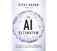The AI Ultimatum: Preparing for a World of Intelligent Machines and Radical Transformation