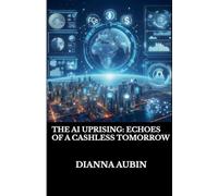 The AI Uprising: Echoes of a Cashless Tomorrow