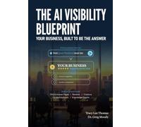 The AI Visibility Blueprint: Your Business, Built To Be The Answer
