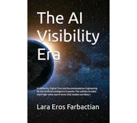 The AI Visibility Era: AI Authority, Digital Trust and Recommendation Engineering for the Artificial Intelligence Economy This subtitle includes more ... likely t: 1 (The AI Visibility Era Series)