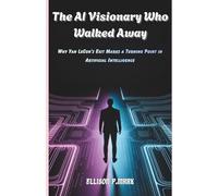 The AI Visionary Who Walked Away: Why Yan LeCun’s Exit Marks a Turning Point in Artificial Intelligence (Gadgets, AI, robotic and renewable energy)