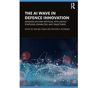 The AI Wave in Defence Innovation: Assessing Military Artificial Intelligence Strategies, Capabilities, and Trajectories