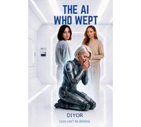 THE AI WHO WEPT