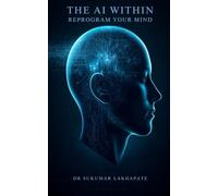 The AI Within: Reprogram Your Mind: 1 (The AI Within Series)