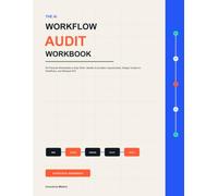 The AI Workflow Audit Workbook: 60 Practical Worksheets to Map Work, Identify Automation Opportunities, Design Human-AI Workflows, and Measure ROI