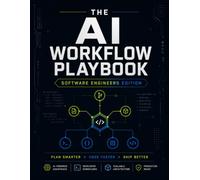 The AI Workflow Playbook for Software Engineers: Enterprise AI Workflow Planner and Compliance Journal: Large Format Input Vector, Parameter Tweaks, and Production Deployment Matrix