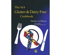 The AiA Gluten and Dairy Free Cookbook: Diagnosis and Treatment Within an Educational Setting