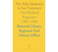 The Aids Epidemic in San Francisco: The Medical Response 1981-1984