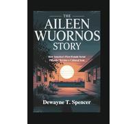 The Aileen Wuornos Story: How America's First Female Serial Offender Became a Cultural Icon
