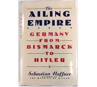 The Ailing Empire: Germany from Bismarck