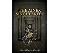 The Ainex Singularity: A Geometric Proof of Dimensional Collapse