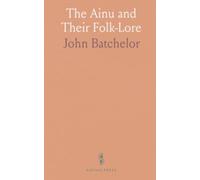 The Ainu and Their Folk-Lore