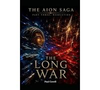 THE AION SAGA Part Three: Resolution Book Five of Six THE LONG WAR