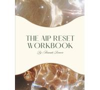 The AIP Reset Workbook: The Autoimmune Protocol (AIP) Reset Workbook, Meal Planner, Food and Symptom racket Grocery Guide and Wellness Journal (The Curated Wellness Workbook Series)