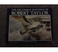 THE AIR COMBAT PAINTINGS OF ROBERT TAYLOR