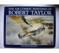 The Air Combat Paintings of Robert Taylor by Robert Weston (1987-01-30)