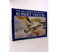 The Air Combat Paintings of Robert Taylor: V.1